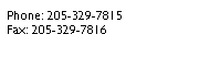 Text Box: Phone: 205-329-7815
Fax: 205-329-7816
 
